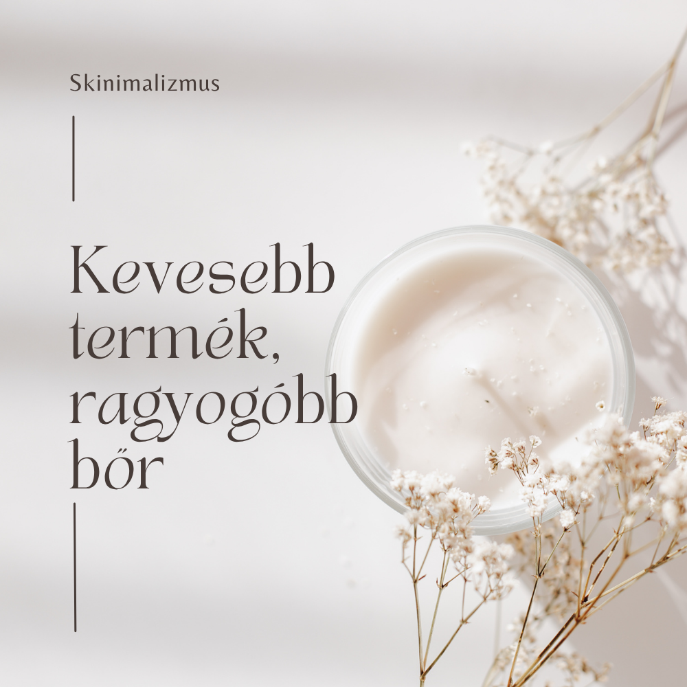 Skinimalizmus – A kevesebb néha több a bőrápolásban